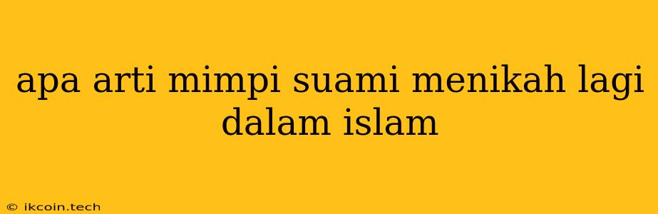 Apa Arti Mimpi Suami Menikah Lagi Dalam Islam