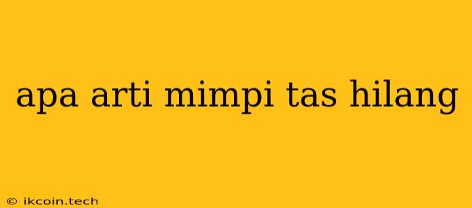 Apa Arti Mimpi Tas Hilang