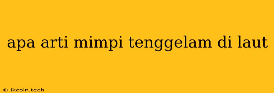 Apa Arti Mimpi Tenggelam Di Laut