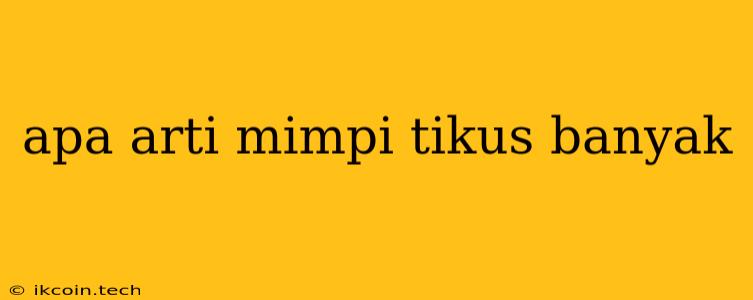 Apa Arti Mimpi Tikus Banyak