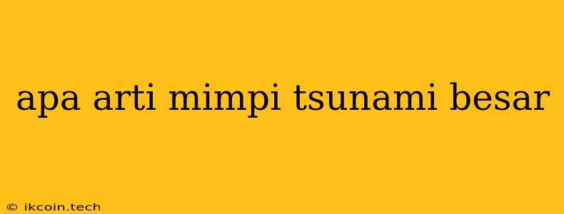 Apa Arti Mimpi Tsunami Besar