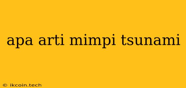 Apa Arti Mimpi Tsunami