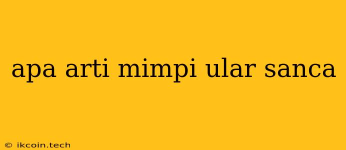 Apa Arti Mimpi Ular Sanca