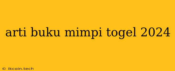 Arti Buku Mimpi Togel 2024