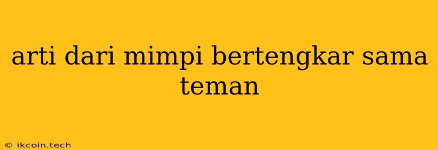 Arti Dari Mimpi Bertengkar Sama Teman