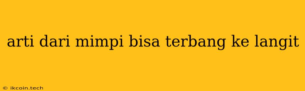 Arti Dari Mimpi Bisa Terbang Ke Langit