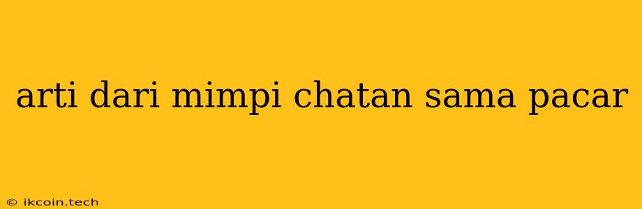 Arti Dari Mimpi Chatan Sama Pacar