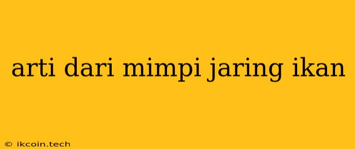 Arti Dari Mimpi Jaring Ikan