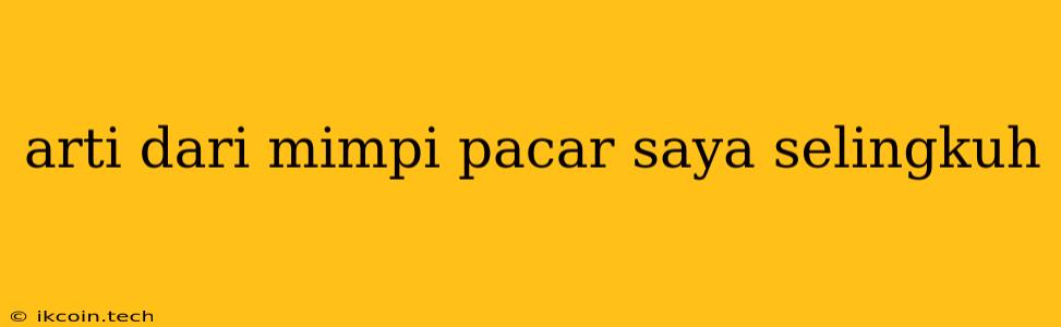 Arti Dari Mimpi Pacar Saya Selingkuh