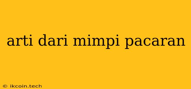 Arti Dari Mimpi Pacaran