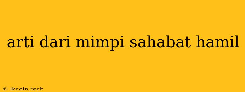 Arti Dari Mimpi Sahabat Hamil