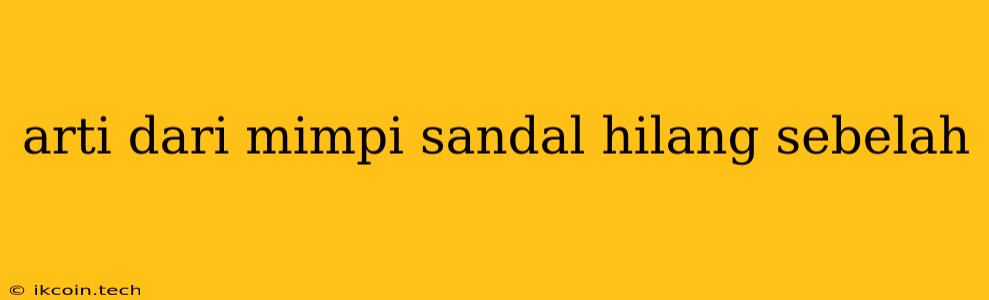 Arti Dari Mimpi Sandal Hilang Sebelah