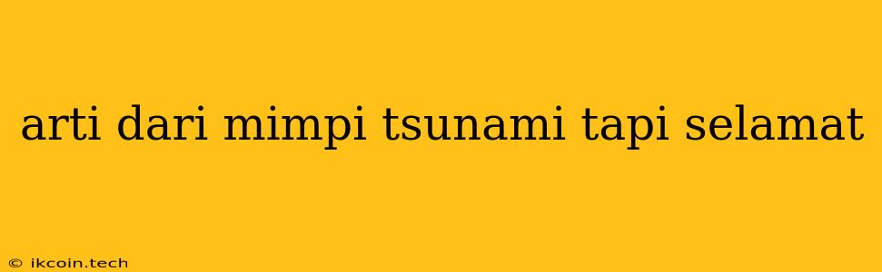 Arti Dari Mimpi Tsunami Tapi Selamat