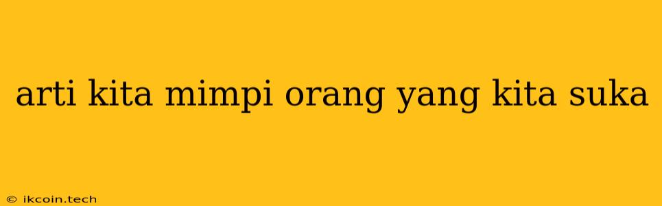 Arti Kita Mimpi Orang Yang Kita Suka