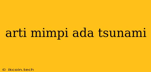 Arti Mimpi Ada Tsunami