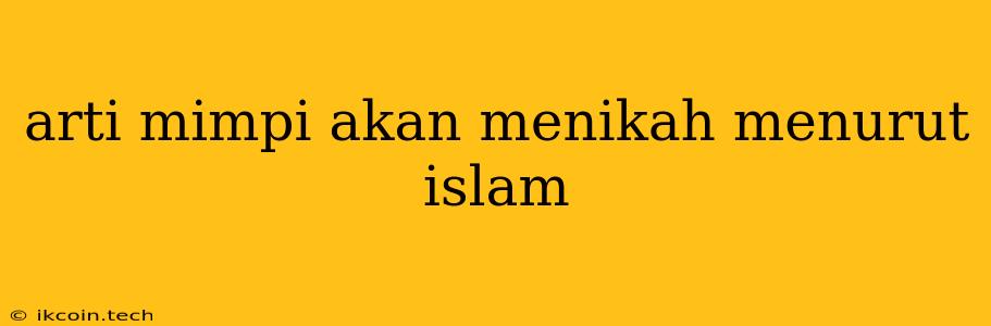 Arti Mimpi Akan Menikah Menurut Islam