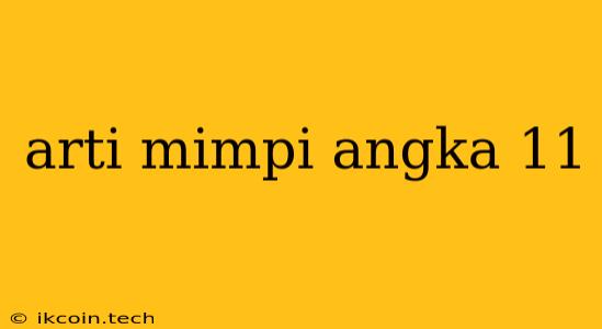 Arti Mimpi Angka 11