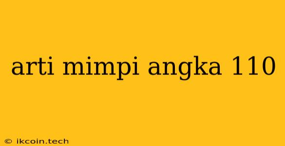 Arti Mimpi Angka 110