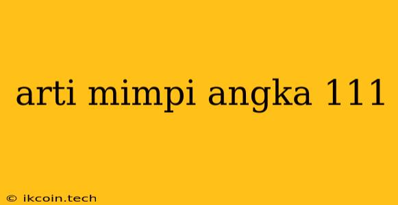 Arti Mimpi Angka 111