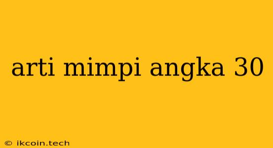 Arti Mimpi Angka 30