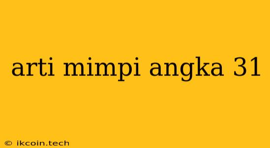 Arti Mimpi Angka 31