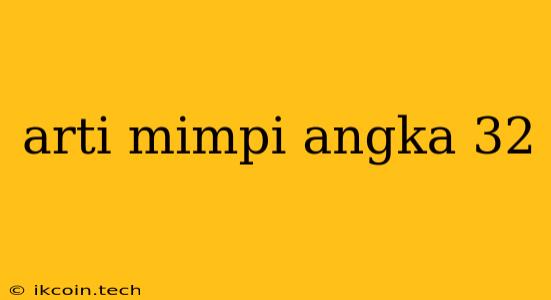 Arti Mimpi Angka 32