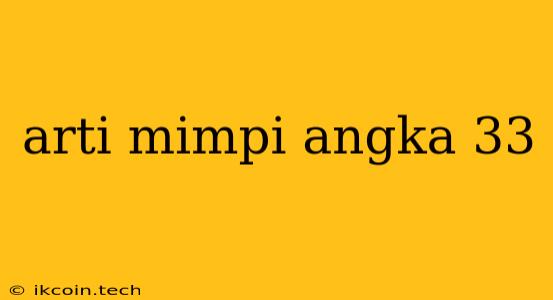 Arti Mimpi Angka 33