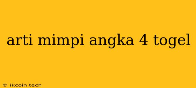 Arti Mimpi Angka 4 Togel