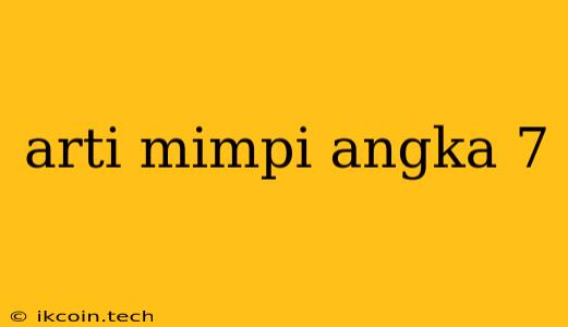 Arti Mimpi Angka 7