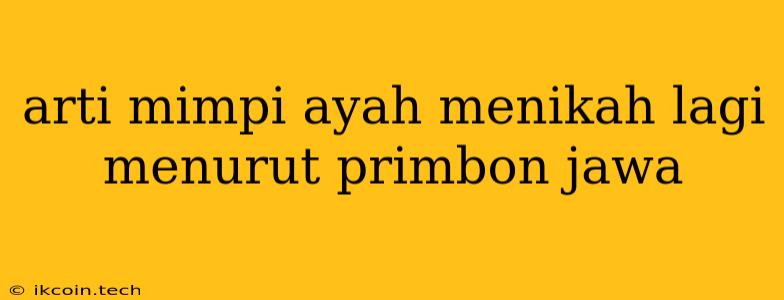 Arti Mimpi Ayah Menikah Lagi Menurut Primbon Jawa