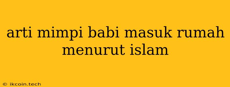 Arti Mimpi Babi Masuk Rumah Menurut Islam