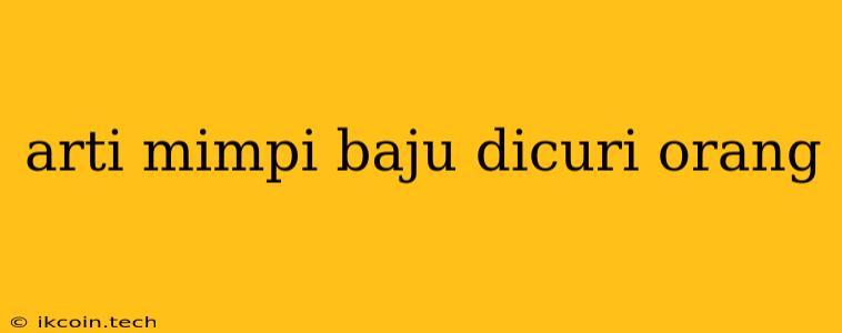 Arti Mimpi Baju Dicuri Orang