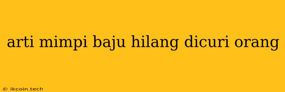 Arti Mimpi Baju Hilang Dicuri Orang