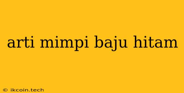 Arti Mimpi Baju Hitam