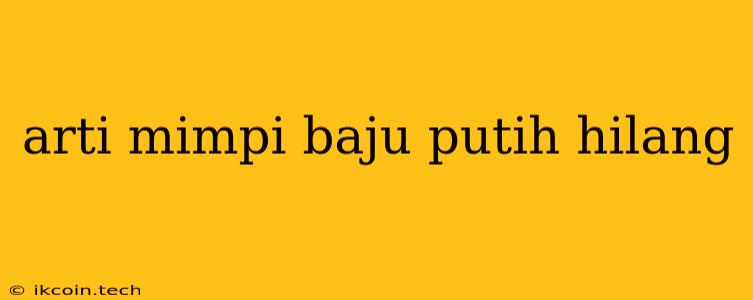 Arti Mimpi Baju Putih Hilang