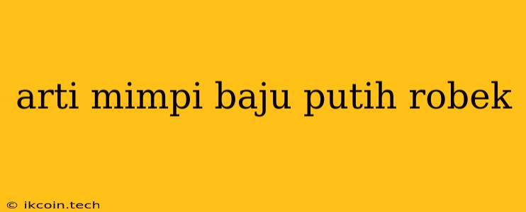 Arti Mimpi Baju Putih Robek