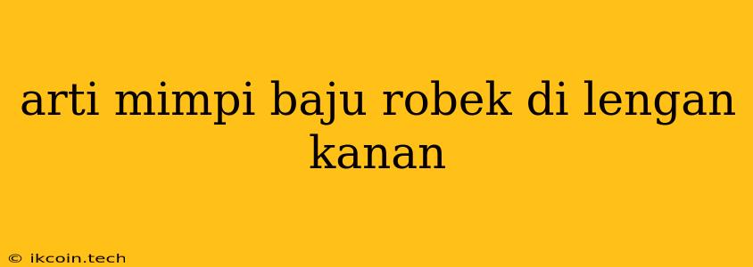 Arti Mimpi Baju Robek Di Lengan Kanan