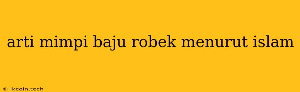 Arti Mimpi Baju Robek Menurut Islam