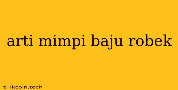 Arti Mimpi Baju Robek