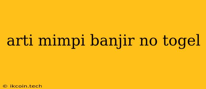 Arti Mimpi Banjir No Togel