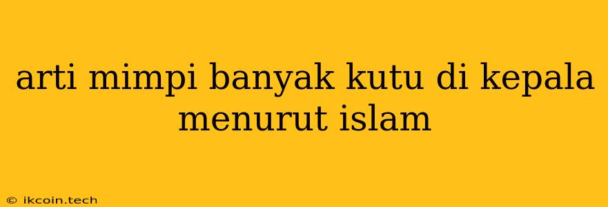 Arti Mimpi Banyak Kutu Di Kepala Menurut Islam