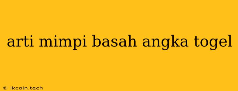 Arti Mimpi Basah Angka Togel