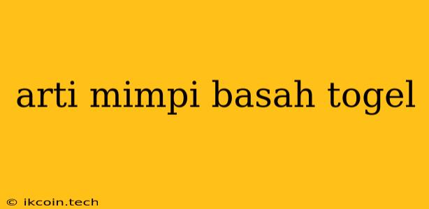 Arti Mimpi Basah Togel