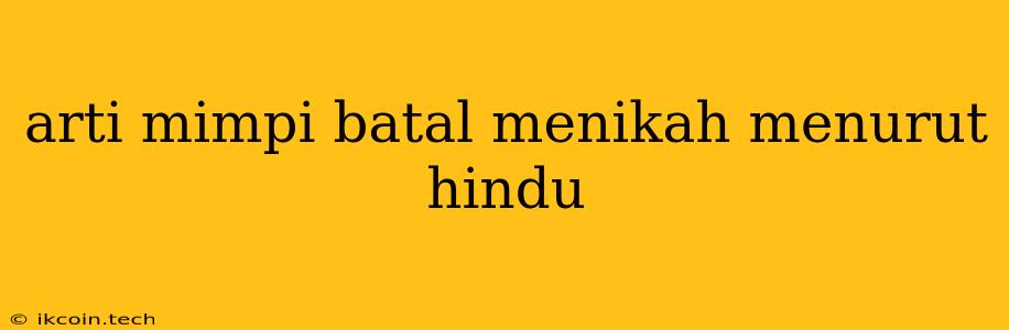 Arti Mimpi Batal Menikah Menurut Hindu