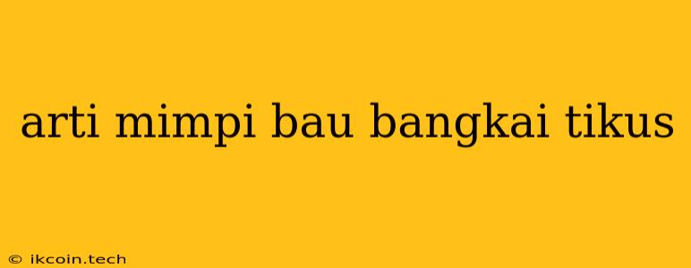 Arti Mimpi Bau Bangkai Tikus