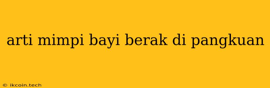 Arti Mimpi Bayi Berak Di Pangkuan