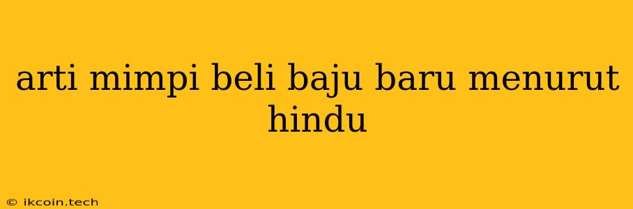 Arti Mimpi Beli Baju Baru Menurut Hindu