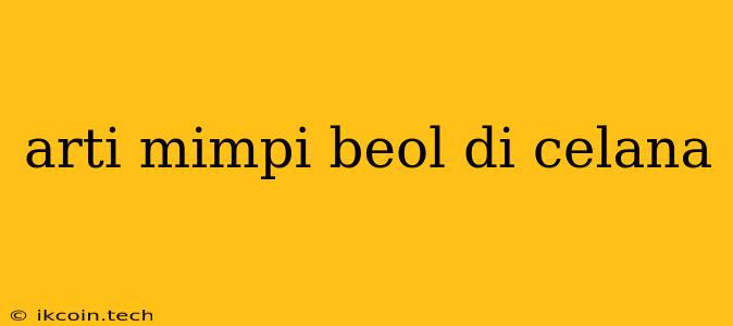 Arti Mimpi Beol Di Celana