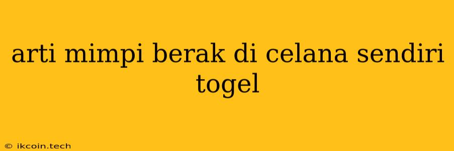 Arti Mimpi Berak Di Celana Sendiri Togel