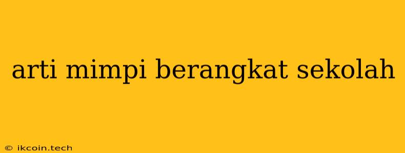 Arti Mimpi Berangkat Sekolah